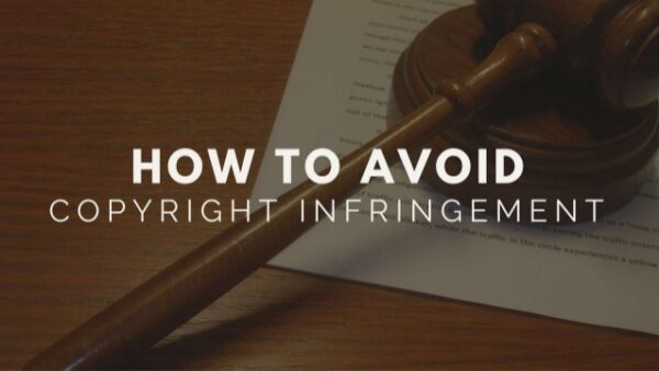 Avoid Copyright Infringement with these Helpful Tips
