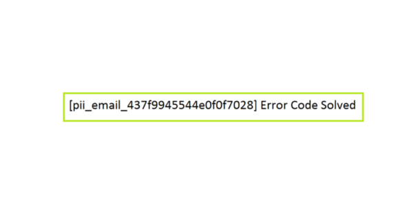 [pii_email_437f9945544e0f0f7028] Error Code Solved