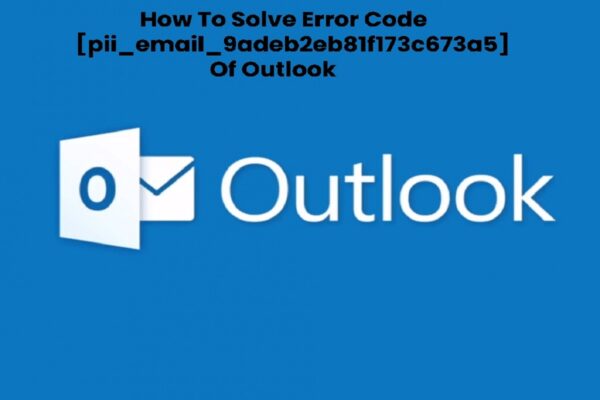 How to solve [pii_email_9adeb2eb81f173c673a5] error? - Douczer