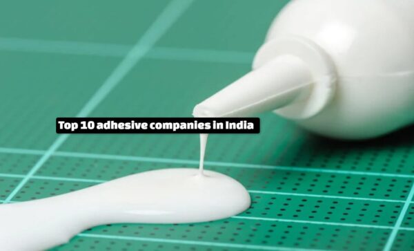 Top 10 adhesive companies in India