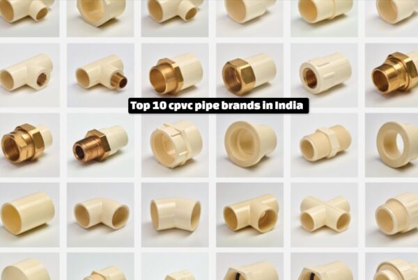 Top 10 cpvc pipe brands in India