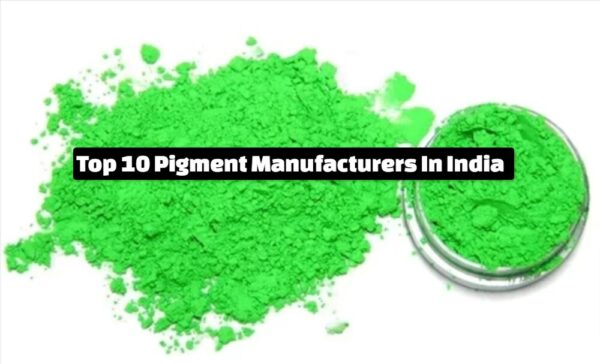 Top 10 Pigment Manufacturers In India