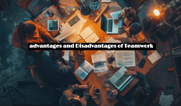 advantages and Disadvantages of Teamwork