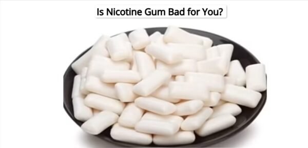 Is Nicotine Gum Bad for You?
